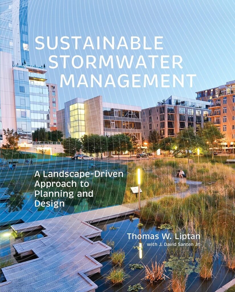 Sustainable Stormwater Management: A Landscape-Driven Approach to Planning and Design     Hardcover – July 26, 2017